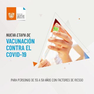 NUEVA ETAPA DE VACUNACIÓN CONTRA EL COVID-19 A PERSONAS DE 55 A 59 AÑOS CON FACTORES DE RIESGO